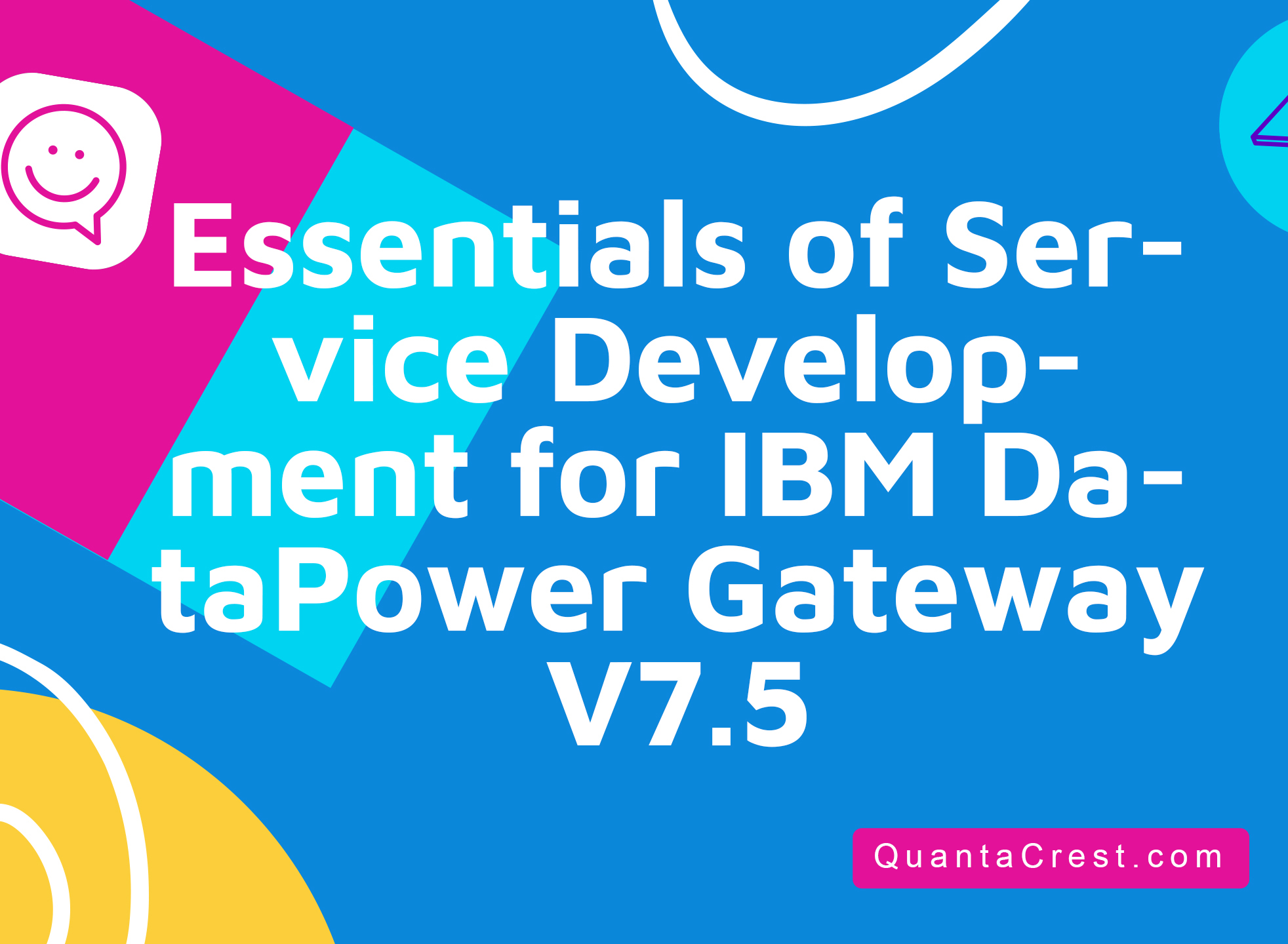 Essentials of Service Development for IBM DataPower Gateway V7.5